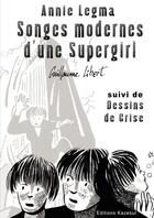Couverture du livre « ANNIE LEGMA Songes modernes d'une Supergirl » de Guillaume Libert aux éditions Lulu