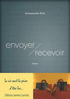 Couverture du livre « Envoyer/recevoir » de Petit Emmanuelle aux éditions Jeanne Courtois