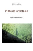 Couverture du livre « Place de la Victoire » de Jean Paul Soulillou aux éditions Editions Du Ceou