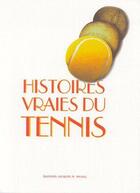 Couverture du livre « Histoires vraies du tennis » de Jacques Michel aux éditions Jacques M. Michel