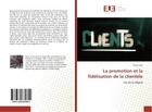 Couverture du livre « La promotion et la fidelisation de la clientele - cas de la digicel » de Cesar Steve aux éditions Editions Universitaires Europeennes