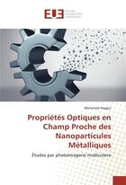 Couverture du livre « Proprietes optiques en champ proche des nanoparticules metalliques » de Haggui Mohamed aux éditions Editions Universitaires Europeennes