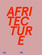 Couverture du livre « Afritecture bauen in afrika » de Andres Lepik aux éditions Hatje Cantz