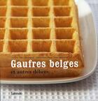 Couverture du livre « Gaufres belges et autres délices » de Gheysens aux éditions Lannoo