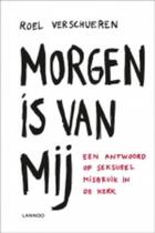 Couverture du livre « Morgen is van mij » de Roel Verschueren aux éditions Uitgeverij Lannoo