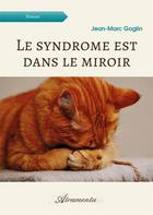 Couverture du livre « Le syndrome est dans le miroir » de Goglin Jean-Marc aux éditions Atramenta