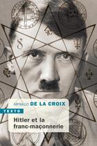 Couverture du livre « Hitler et la franc-maçonnerie » de Arnaud De La Croix aux éditions Tallandier