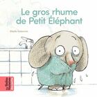 Couverture du livre « Le gros rhume de Petit Elephant » de Sibylle Delacroix aux éditions Bayard Jeunesse