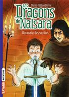 Couverture du livre « Les dragons de Nalsara Tome 10 : Aux mains des sorciers » de Marie-Helene Delval et Alban Marilleau aux éditions Bayard Jeunesse