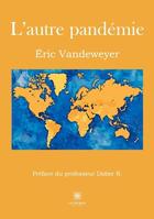 Couverture du livre « L'autre pandémie » de Eric Vandeweyer aux éditions Le Lys Bleu
