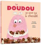 Couverture du livre « Le doudou qui aimait trop le chocolat » de Maira Chiodi et Claudia Larochelle aux éditions Auzou