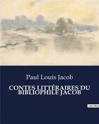 Couverture du livre « CONTES LITTÉRAIRES DU BIBLIOPHILE JACOB » de Jacob Paul Louis aux éditions Culturea
