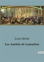 Couverture du livre « Amities de lamartine » de Seche Leon aux éditions Shs Editions
