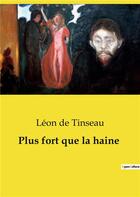 Couverture du livre « Plus fort que la haine » de Leon De Tinseau aux éditions Culturea