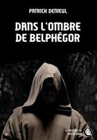 Couverture du livre « Dans l'ombre de Belphégor » de Patrick Denieul aux éditions Stephane Batigne