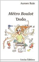 Couverture du livre « Métro boulot dodo : tranches de vie et souvent de rire » de Aurore Baie aux éditions Estelas