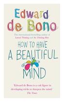 Couverture du livre « How to Have a Beautiful Mind » de Edward De Bono aux éditions Vermilion