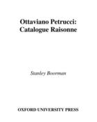 Couverture du livre « Ottaviano Petrucci: A Catalogue Raisonne » de Boorman Stanley aux éditions Oxford University Press Usa