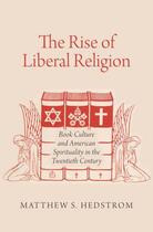 Couverture du livre « The Rise of Liberal Religion: Book Culture and American Spirituality i » de Hedstrom Matthew S aux éditions Oxford University Press Usa