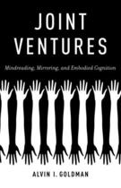 Couverture du livre « Joint Ventures: Mindreading, Mirroring, and Embodied Cognition » de Goldman Alvin I aux éditions Oxford University Press Usa