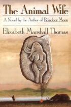 Couverture du livre « The Animal Wife » de Elizabeth Marshall-Thomas aux éditions Houghton Mifflin Harcourt