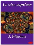 Couverture du livre « Le vice suprême » de Joséphin Peladan aux éditions Ebookslib