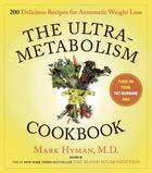 Couverture du livre « The UltraMetabolism Cookbook » de Mark Hyman aux éditions Scribner