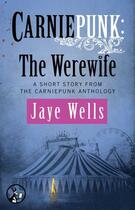 Couverture du livre « Carniepunk: The Werewife » de Jaye Wells aux éditions Pocket Star