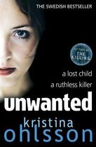 Couverture du livre « Unwanted » de Kristina Ohlsson aux éditions Simon And Schuster Uk