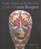 Couverture du livre « Tissee, tendue au fil des jours, la toile de louise bourgeois » de Bourgeois/Caux aux éditions Seuil