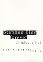 Couverture du livre « Stephen King forever » de Christophe Fiat aux éditions Seuil