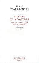 Couverture du livre « Action et reaction. vie et aventures d'un couple » de Jean Starobinski aux éditions Seuil