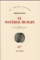 Couverture du livre « Le matériau humain » de Rodrigo Rey Rosa aux éditions Gallimard