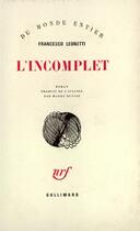 Couverture du livre « L'incomplet » de Leonetti France aux éditions Gallimard