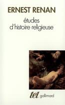 Couverture du livre « Études d'histoire religieuse ; nouvelles études d'histoire religieuse » de Ernest Renan aux éditions Gallimard