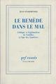 Couverture du livre « Le remède dans le mal ; critique et légitimation de l'artifiée à l'âge des lumières » de Jean Starobinski aux éditions Gallimard (patrimoine Numerise)