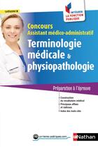 Couverture du livre « Concours assistant médico-administratif ; terminologie médicale et physiopathologie ; catégorie B (édition 2017) » de Annie Godrie aux éditions Nathan