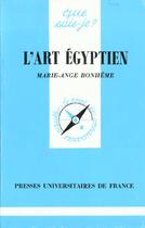Couverture du livre « L'art egyptien » de Marie-Ange Bonheme aux éditions Que Sais-je ?