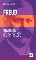 Couverture du livre « Freud, fragments d'une histoire » de Alain De Mijolla aux éditions Puf