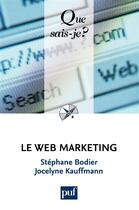 Couverture du livre « La web marketing » de Stephane Bodier et Jocelyne Kauffmann aux éditions Presses Universitaires De France