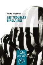 Couverture du livre « Les troubles bipolaires (2e édition) » de Marc Masson aux éditions Que Sais-je ?