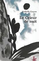 Couverture du livre « Le crieur de nuit » de Isabelle Guyon aux éditions L'harmattan