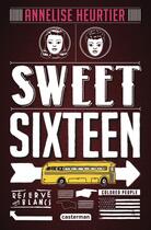 Couverture du livre « Sweet sixteen » de Annelise Heurtier aux éditions Casterman Jeunesse