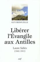 Couverture du livre « Libérer l'Evangile aux Antilles » de Guy Bedouelle aux éditions Cerf