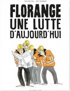 Couverture du livre « Florange ; une lutte d'aujourd'hui » de Tristan Thil et Zoe Thouron aux éditions Dargaud