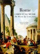 Couverture du livre « Rome l'idee et le mythe du moyen age a nos jours » de Vauchez/Giardina aux éditions Fayard