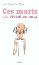 Couverture du livre « Ces morts qui vivent en nous » de Luce Janin-Devillars aux éditions Fayard