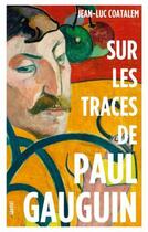 Couverture du livre « Sur les traces de Paul Gauguin » de Jean-Luc Coatalem aux éditions Grasset Et Fasquelle