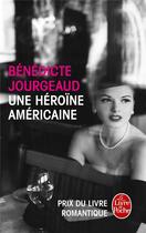 Couverture du livre « Une héroïne américaine » de Bénédicte Jourgeaud aux éditions Le Livre De Poche