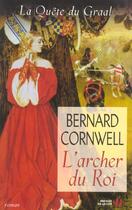 Couverture du livre « La Quete Du Graal T.2 ; L'Archer Du Roi » de Bernard Cornwell aux éditions Presses De La Cite